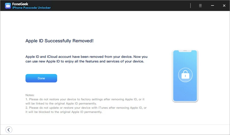 FoneGeek will immediately begin removing the Apple if Find My iPhone is disabled. But if Find My iPhone is enabled